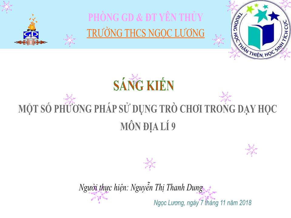 Thuyết trình Sáng kiến Một số phương pháp sử dụng trò chơi trong dạy học môn Địa lí 9 trang 1